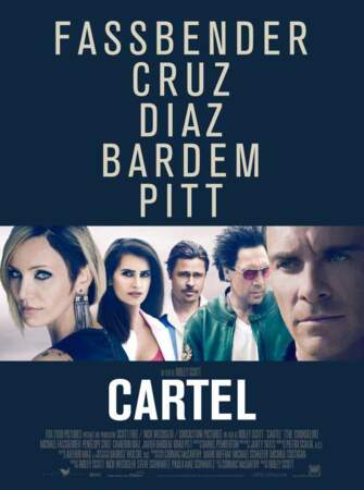 Cartel (2013) avec Cameron Diaz, Penelope Cruz, Michael Fassbender, Brad Pitt et Javier Bardem 